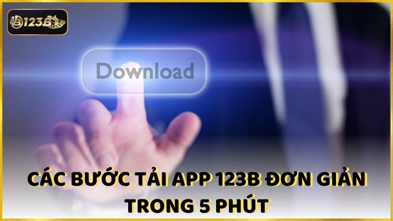 Cac Buoc Tai App 123b Don Gian Trong 5 Phut