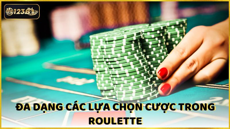 Da Dang Cac Lua Chon Cuoc Trong Roulette