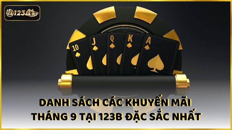 Danh Sach Cac Khuyen Mai Thang 9 Tai 123b Dac Sac Nhat