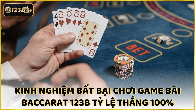 Kinh Nghiem Bat Bai Choi Game Bai Baccarat 123b Ty Le Thang 100% (1)