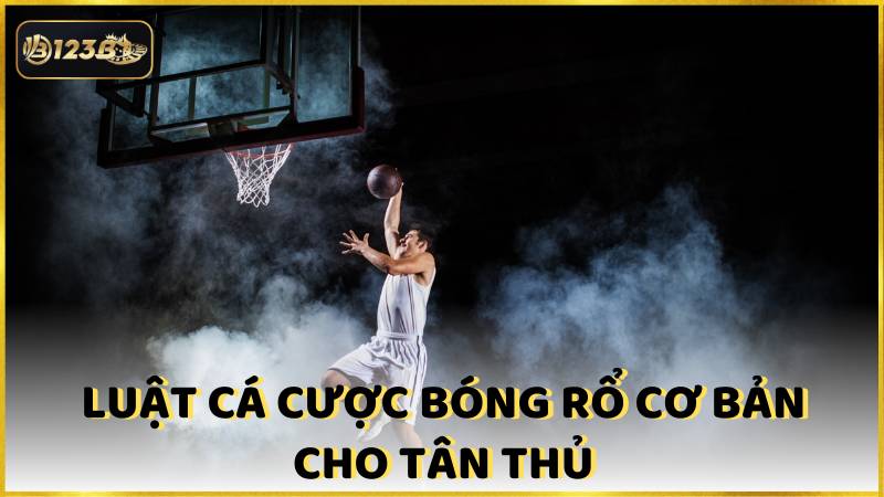 Luat Ca Cuoc Bong Ro Co Ban Cho Tan Thu