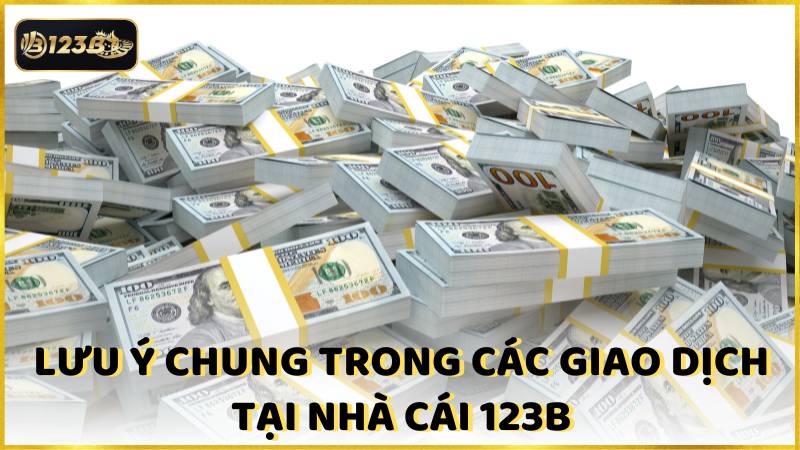 Luu Y Chung Trong Cac Giao Dich Tai Nha Cai 123b