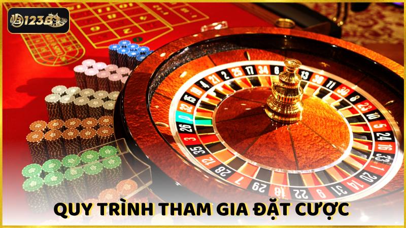 Quy Trinh Tham Gia Dat Cuoc