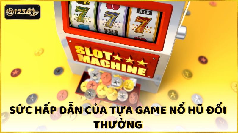 Suc Hap Dan Cua Tua Game No Hu Doi Thuong