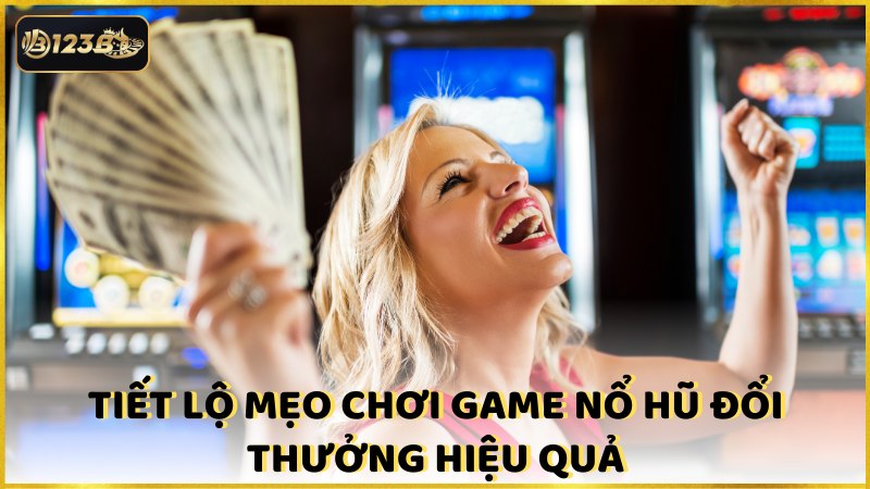 Tiet Lo Meo Choi Game No Hu Doi Thuong Hieu Qua