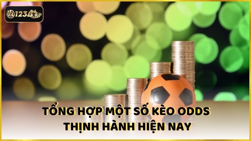 Tong Hop Mot So Keo Odds Thinh Hanh Hien Nay