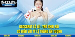Baccarat Là Gì – Trò Chơi Bài Cổ Điển Với Tỷ Lệ Thắng Ấn Tượng