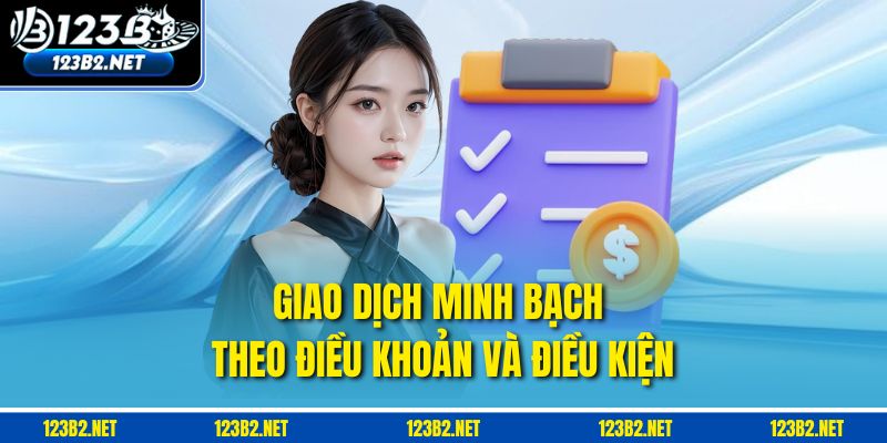 Giao dịch minh bạch theo điều khoản và điều kiện