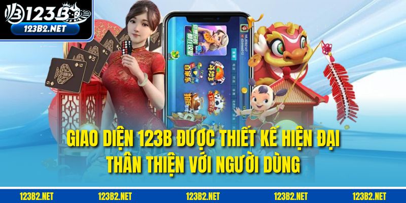 Giao diện 123B được thiết kế hiện đại, thân thiện với người dùng