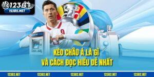 Kèo Châu Á Là Gì Và Cách Đọc Hiểu Dễ Nhất