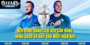 Kèo Đồng Banh – Loại Kèo Cân Bằng, Minh Bạch Và Hấp Dẫn Nhất