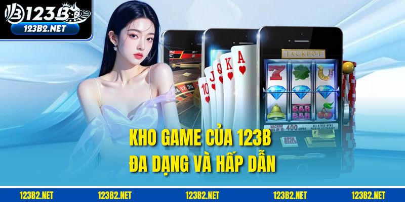 Kho game của 123B đa dạng và hấp dẫn