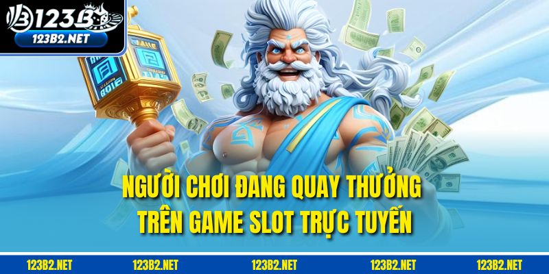 Người chơi đang quay thưởng trên game slot trực tuyến.