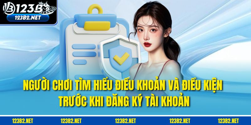 Người chơi tìm hiểu điều khoản và điều kiện trước khi đăng ký tài khoản