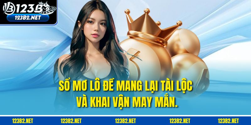 Sổ mơ lô đề mang lại tài lộc và khai vận may mắn.