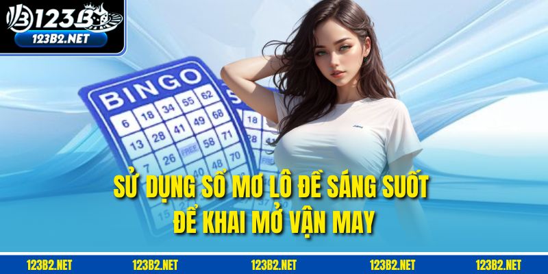 Sử dụng Sổ mơ lô đề sáng suốt để khai mở vận may