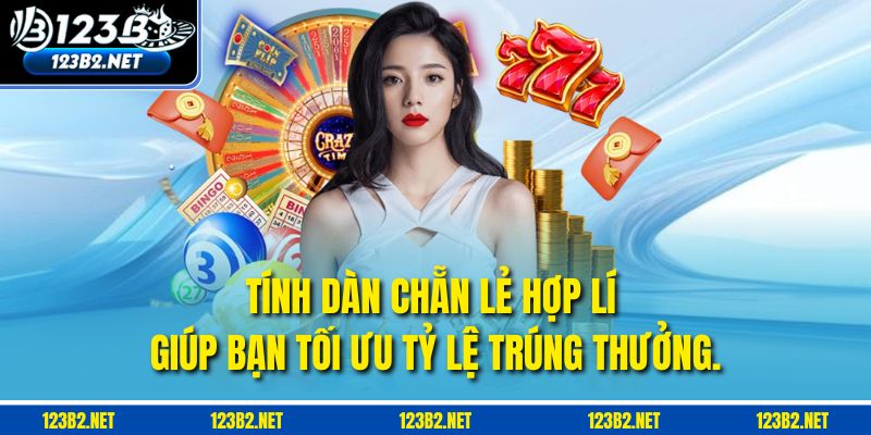 Tính dàn chẵn lẻ hợp lí giúp bạn tối ưu tỷ lệ trúng thưởng.