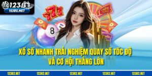 Xổ Số Nhanh – Trải Nghiệm Quay Số Tốc Độ Và Cơ Hội Thắng Lớn